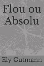 Flou ou Absolu af Ely Gutmann