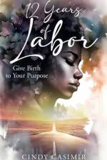 12 Years of Labor af Cindy Casimir