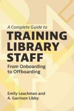 A Complete Guide to Training Library Staff af Emily Leachman