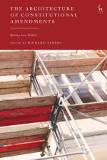 The Architecture of Constitutional Amendments af Richard Albert