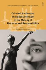 Criminal Justice and the Ideal Defendant in the Making of Remorse and Responsibility af Stewart Field