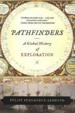 Pathfinders: A Global History of Exploration af Felipe Fernandez-Armesto