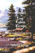 Sequel to Log Cabin Escape af Arnold Kropp