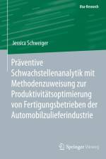 Präventive Schwachstellenanalytik mit Methodenzuweisung zur Produktivitätsoptimierung von Fertigungsbetrieben der Automobilzulieferindustrie af Jessica Schweiger