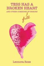 Tess Has a Broken Heart, and Other Comedies Full of Errors, 2nd Edition af Leonora Ross