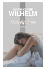 Vos épines af Marie-Claire Wilhelm