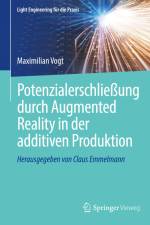 Potenzialerschließung durch Augmented Reality in der additiven Produktion af Maximilian Vogt