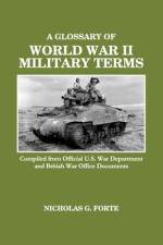 A Glossary of World War II Military Terms af Nicholas G Forte