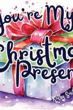 You're My Christmas Present af Kathy Smith