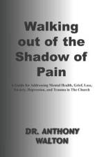 Walking out of the Shadow of Pain af Anthony Walton