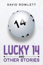 Lucky 14 and Other Stories af David Rowlett