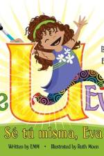 Be U Eva / Sé Tú Misma, Eva Bilingual Edition / Edición Bilingüe af Emm