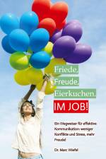 Friede, Freude, Eierkuchen. Im Job! af Marc Wiefel