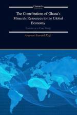 The Contributions of Ghana's Minerals Resources to the Global Economy af Anamor Samuel Kofi