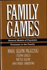 Family Games: General Models of Psychotic Processes in the Family af Mara Selvini Palazzoli