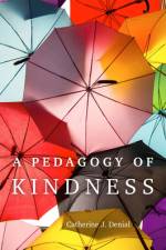 A Pedagogy of Kindness af Catherine J Denial