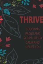 Thrive- Coloring Pages and Scripture to calm and uplift you af Lisa A Lemke-Tompa