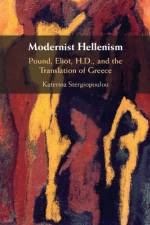 Modernist Hellenism af Katerina (University of Edinburgh) Stergiopoulou