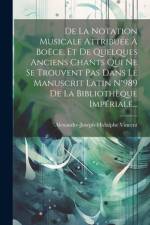 De La Notation Musicale Attribuée À Boëce, Et De Quelques Anciens Chants Qui Ne Se Trouvent Pas Dans Le Manuscrit Latin N°989 De La Bibliothèque Impériale... af Alexandre-Joseph-Hidulphe Vincent