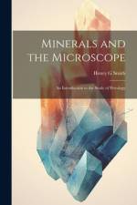 Minerals and the Microscope; an Introduction to the Study of Petrology af Henry G Smith