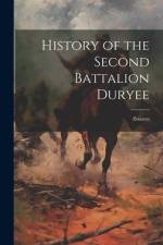 History of the Second Battalion Duryee af Anonymous
