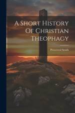 A Short History Of Christian Theophagy af Preserved Smith