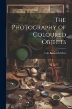 The Photography of Coloured Objects af C E Kenneth Mees