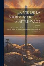 La Vie De La Vierge Marie De Maitre Wace af Anonymous