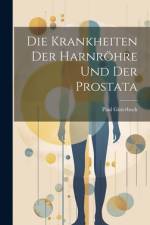 Die Krankheiten Der Harnröhre Und Der Prostata af Paul Güterbock