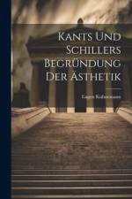 Kants Und Schillers Begründung Der Ästhetik af Eugen Kuhnemann