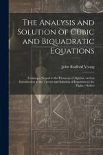 The Analysis and Solution of Cubic and Biquadratic Equations af John Radford Young