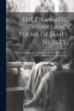 The Dramatic Works and Poems of James Shirley, af Anonymous