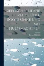Seefischereifahrzeuge Und- Boote Ohne Und Mit Hülfsmachinen af Richard Dittmer
