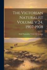 The Victorian Naturalist Volume v.24, 1907-1908