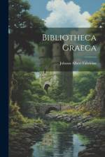 Bibliotheca Graeca af Johann Albert Fabricius