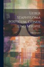 Ueber Staphyloma Posticum, Conus Und Myopie af Isidor Schnabel
