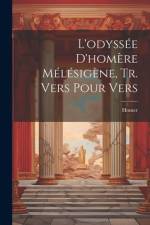 L'odyssée D'homère Mélésigène, Tr. Vers Pour Vers af Homer