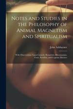 Notes and Studies in the Philosophy of Animal Magnetism and Spiritualism af John Ashburner