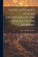 Notes Intended for an Exposition of the Epistle to the Hebrews af James Alexander Haldane