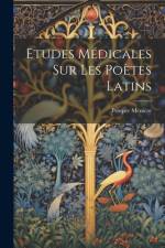 Etudes Médicales Sur Les Poètes Latins af Prosper Ménière