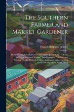 The Southern Farmer and Market Gardener af Francis Simmons Holmes