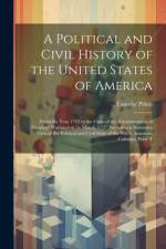 A Political and Civil History of the United States of America af Timothy Pitkin