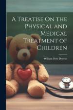 A Treatise On the Physical and Medical Treatment of Children af William Potts Dewees