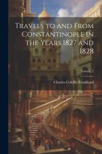 Travels to and From Constantinople in the Years 1827 and 1828; Volume 2 af Charles Colville Frankland