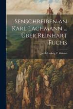 Senschreiben an Karl Lachmann ... Über Reinhart Fuchs af Jacob Ludwig C Grimm
