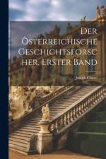 Der Österreichische Geschichtsforscher, Erster Band af Joseph Chmel