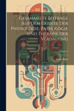 Gesammelte Beitrage Aus Dem Gebiete Der Physiologie, Pathologie Und Therapie Der Verdauung; Volume 2 af Ismar Boas