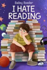 I Hate Reading af Bailey Roeder