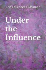 Under the Influence af Eric Laurence Glassman