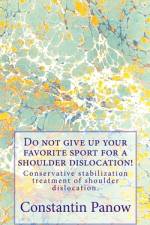 Do not give up your favorite sport for a shoulder dislocation! af Constantin Panow